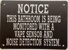 This bathroom is being monitored with a vape sensor and noise detection system Compliance Sign