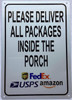 PLEASE DELIVER ALL PACKAGES INSIDE THE PORCH COMPLIANCE SIGN