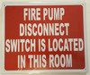 FIRE PUMP DISCONNECT SWITCH IS LOCATED IN THIS ROOM  Safety Sign