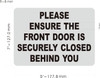 PLEASE ENSURE THE FRONT DOOR IS SECURELY CLOSED BEHIND YOU SIGNAGE