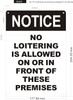 NOTICE NO LOITERING IS ALLOWED ON OR INFRONT OF THESE PREMISES SIGNAGE NOTICE NO LOITERING IS ALLOWED ON OR INFRONT OF THESE PREMISES SIGNAGE