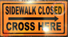 Sidewalk Closed, Cross HERE SignRIGHT Arrow
