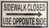 Sidewalk Closed SIGNAGE  USE OPPOSITE SIDE SIGNAGE RIGHT ARROW Sidewalk Closed SIGNAGE  USE OPPOSITE SIDE SIGNAGE RIGHT ARROW
