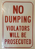No Dumping Violators Will Be Prosecuted, 18" high x 12" wide, RED on White No Dumping Violators Will Be Prosecuted, 18" high x 12" wide, RED on White