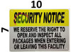 Security Notice: WE Reserve The Right to Open and INSPECT All Packages When Entering OR Leaving This Facility BUILDING SIGN Security Notice: WE Reserve The Right to Open and INSPECT All Packages When Entering OR Leaving This Facility BUILDING SIGN