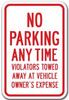 No Parking Any Time Violators Will Be Towed Away at Vehicle Owner's Expense SIGNAGE No Parking Any Time Violators Will Be Towed Away at Vehicle Owner's Expense SIGNAGE