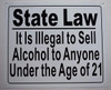 State Law-It is Illegal to Sell Alcohol to Anyone Under The Age of 21 Sign State Law-It is Illegal to Sell Alcohol to Anyone Under The Age of 21 Sign