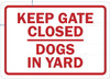 Keep Gates Closed Dogs in Yard BUILDING SIGN Keep Gates Closed Dogs in Yard BUILDING SIGN