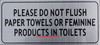 Please DO NOT Flush Paper Towels OR Feminine Products in Toilet-Silver Signage Please DO NOT Flush Paper Towels OR Feminine Products in Toilet-Silver Signage