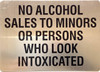 No Alcohol Sales to Minors or Persons Who Look Intoxicated sign- NYC restaurant BUILDING SIGN No Alcohol Sales to Minors or Persons Who Look Intoxicated sign- NYC restaurant BUILDING SIGN
