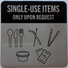 Single use upon request - utensils and plastic straws available upon request DOB SIGN Single use upon request - utensils and plastic straws available upon request DOB SIGN