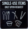 Single use upon request - utensils and plastic straws available upon request BUILDING SIGN
