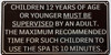 SPA NOTICE : CHILDREN 12 YEARS OF AGE OR YOUNGER MUST BE SUPERVISED BY AN ADULT HPD SIGN