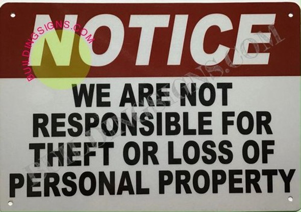 NOTICE WE ARE NOT RESPONSIBLE FOR THEFT OR LOSS OF PERSONAL PROPERTY SIGN NOTICE WE ARE NOT RESPONSIBLE FOR THEFT OR LOSS OF PERSONAL PROPERTY SIGN