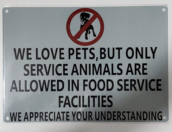 WE Love Pets, BUT ONLY Service Animals are Allowed in Food Service Facilities Sign WE Love Pets, BUT ONLY Service Animals are Allowed in Food Service Facilities Sign