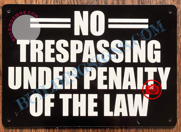 NO TRESPASSING Under Penalty of The Law Sign NO TRESPASSING Under Penalty of The Law Sign