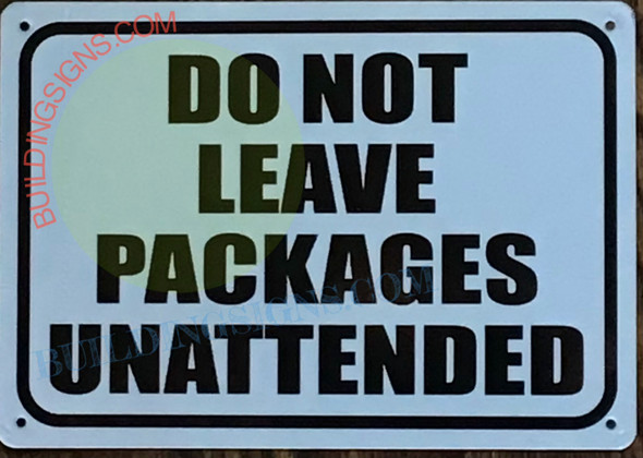DO NOT LEAVE PACKAGES UNATTENDED SIGN DO NOT LEAVE PACKAGES UNATTENDED SIGN