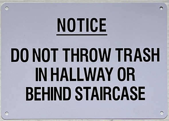 NOTICE: DO NOT THROW TRASH IN HALLWAY OR BEHIND STAIRCASE NOTICE: DO NOT THROW TRASH IN HALLWAY OR BEHIND STAIRCASE