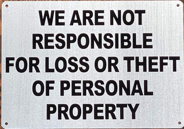WE are NOT Responsible for Loss OR Theft of Personal Property WE are NOT Responsible for Loss OR Theft of Personal Property