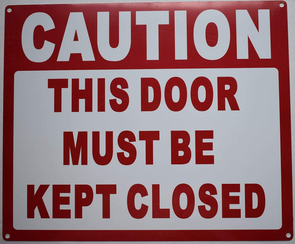 Caution This Door Must BE Kept Closed Sign Caution This Door Must BE Kept Closed Sign