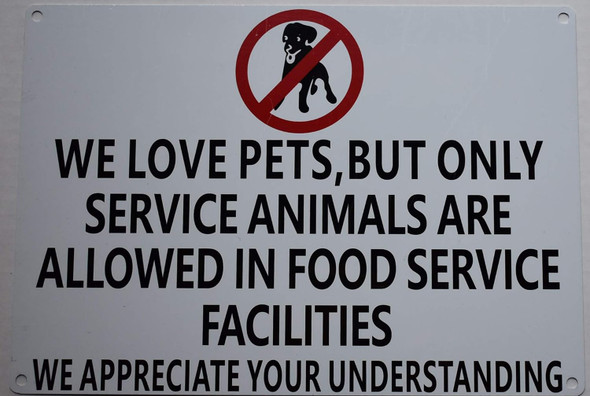 WE Love Pets, BUT ONLY Service Animals are Allowed in Food Service Facilities Sign WE Love Pets, BUT ONLY Service Animals are Allowed in Food Service Facilities Sign