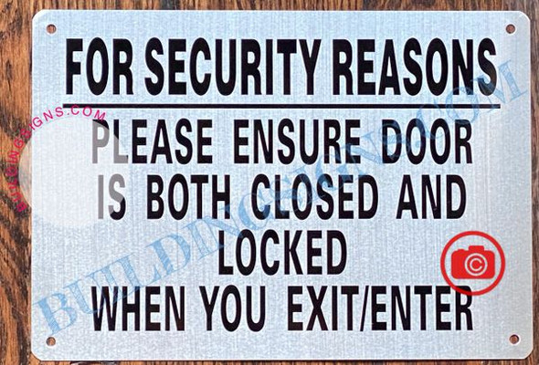 FOR SECURITY REASONS PLEASE ENSURE DOOR IS BOTH CLOSED AND LOCKED WHEN YOU EXIT OR ENTER SIGN- BRUSHED ALUMINUM- BRUSHED ALUMINUM FOR SECURITY REASONS PLEASE ENSURE DOOR IS BOTH CLOSED AND LOCKED WHEN YOU EXIT OR ENTER SIGN- BRUSHED ALUMINUM- BRUSHED ALUMINUM