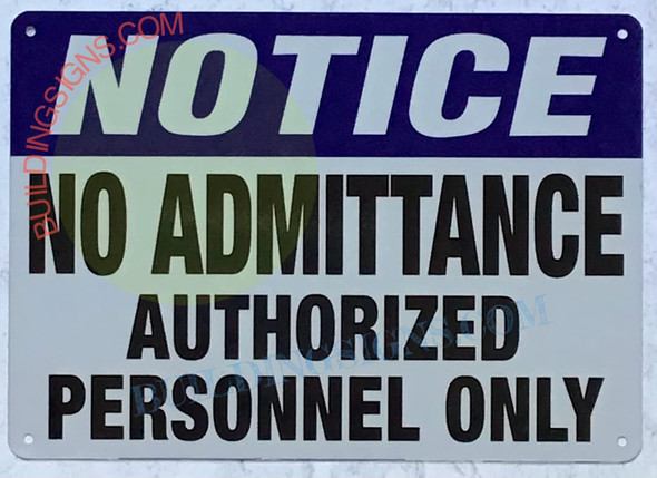 Notice NO Admittance Authorized Personnel ONLY Sign Notice NO Admittance Authorized Personnel ONLY Sign