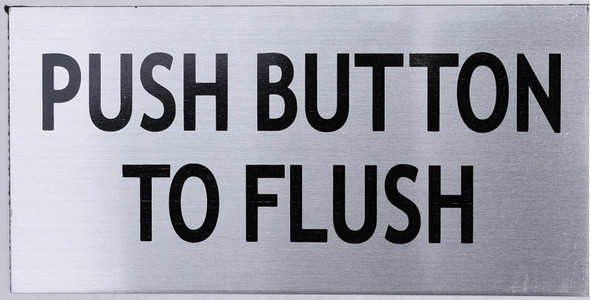 PUSH BUTTON TO FLUSH SIGN PUSH BUTTON TO FLUSH SIGN