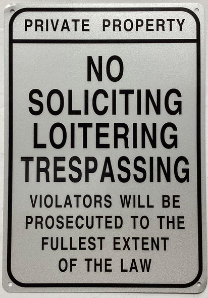 PRIVATE PROPERTY, NO TRESPASSING, NO LOITERING, NO SOLICITING SIGN PRIVATE PROPERTY, NO TRESPASSING, NO LOITERING, NO SOLICITING SIGN