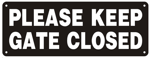 PLEASE KEEP GATE CLOSED BLACK PLEASE KEEP GATE CLOSED BLACK