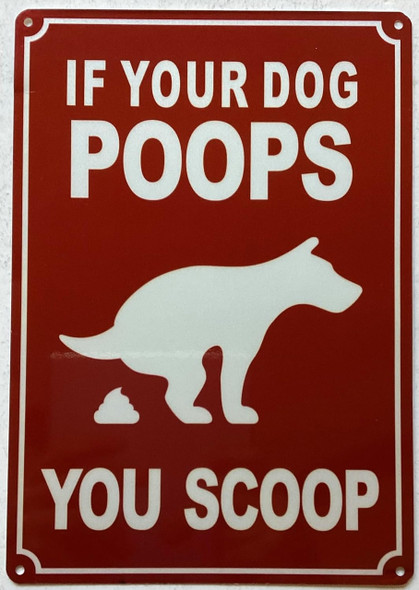 IF YOUR DOG POOPS YOU SCOOP SIGN IF YOUR DOG POOPS YOU SCOOP SIGN