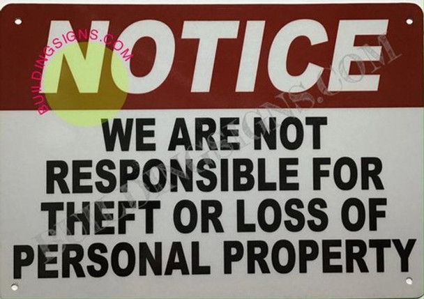 NOTICE WE ARE NOT RESPONSIBLE FOR THEFT OR LOSS OF PERSONAL PROPERTY SIGN NOTICE WE ARE NOT RESPONSIBLE FOR THEFT OR LOSS OF PERSONAL PROPERTY SIGN