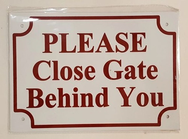 PLEASE CLOSE GATE BEHIND YOU SIGN PLEASE CLOSE GATE BEHIND YOU SIGN