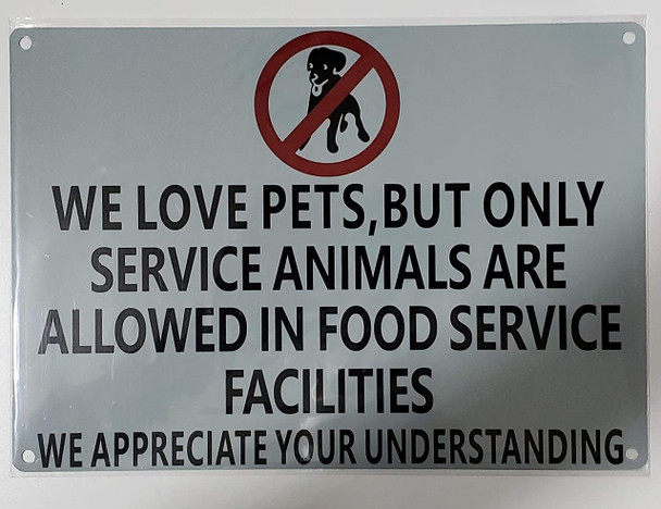 WE Love Pets, BUT ONLY Service Animals are Allowed in Food Service Facilities Sign WE Love Pets, BUT ONLY Service Animals are Allowed in Food Service Facilities Sign