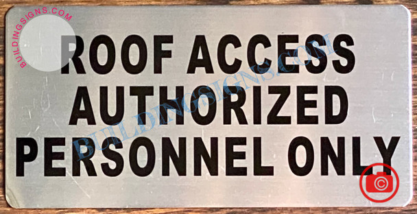 ROOF ACCESS AUTHORIZED PERSONNEL ONLY SIGN- BRUSHED ALUMINUM