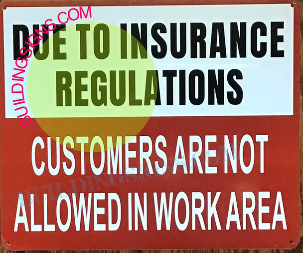 Due to Insurance REGULATIONS NO Customer in Work Area Sign Due to Insurance REGULATIONS NO Customer in Work Area Sign