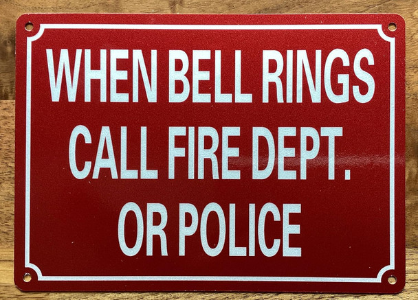 WHEN BELL RING CALL FIRE DEP OR POLICE SIGN