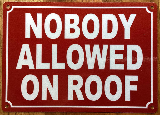 NOBODY ALLOWED ON ROOF SIGN