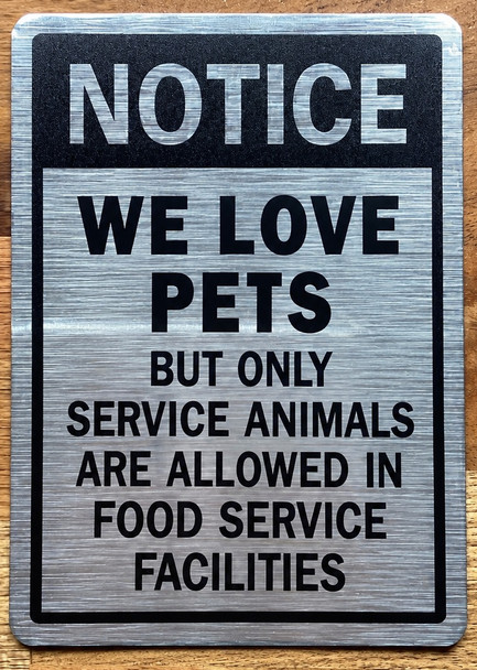 notice-we-love-pets-but-only-service-animals-are-allowed-in-food-service-facilities-5x7-inch-silver-aluminum-sign.jpg