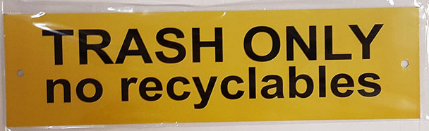 Trash ONLY no recyclables Trash ONLY no recyclables