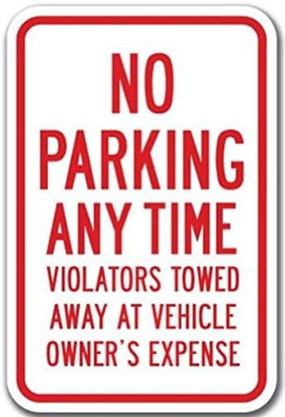 No Parking Any Time Violators Will Be Towed Away At Vehicle Owner's Expense Sign No Parking Any Time Violators Will Be Towed Away At Vehicle Owner's Expense Sign