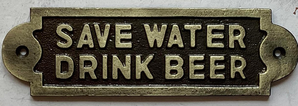 cast aluminum SAVE WATER DRINK BEER