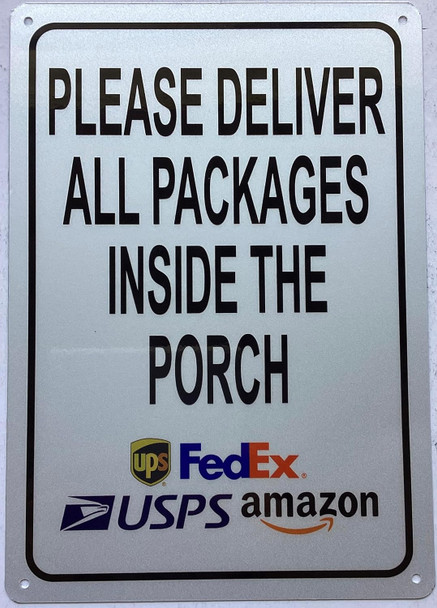 PLEASE DELIVER ALL PACKAGES INSIDE THE PORCH SIGN