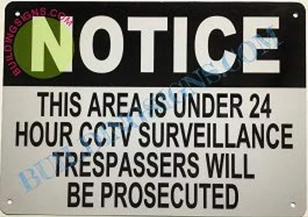 Notice This Area is Under 24 Hour CCTV Surveillance TRESPASSERS Will BE PROSECUTED Sign
