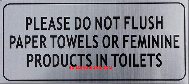 Please DO NOT Flush Paper Towels OR Feminine Products in Toilet-Silver Please DO NOT Flush Paper Towels OR Feminine Products in Toilet-Silver