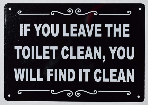 IF You Leave The Toilet Clean You Will FIND IT Clean Sign IF You Leave The Toilet Clean You Will FIND IT Clean Sign