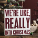 Primitives By Kathy 10" We're Like Really Into Christmas Box Sign 110139