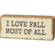 Primitives By Kathy 3.5" I Love Fall Most Of All Block Sign 110289