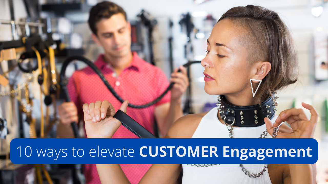 Elevating Customer Engagement: 10 Proven Strategies for Sexual Health, Wellness, and Lingerie Retailers