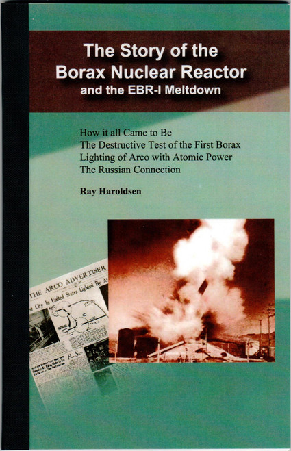 The story of the BORAX Nuclear Reactor and the EBR-1 Meltdown